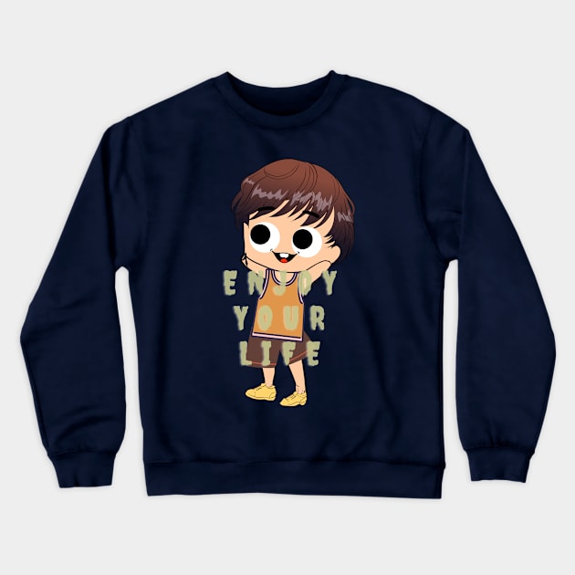 Enjoy Your Life Crewneck Sweatshirt by Hayani’s Sketch